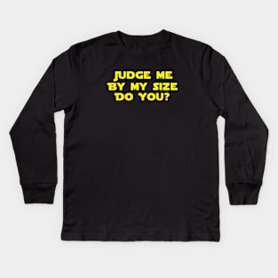 Judge Me By My Size Do You? Kids Long Sleeve T-Shirt